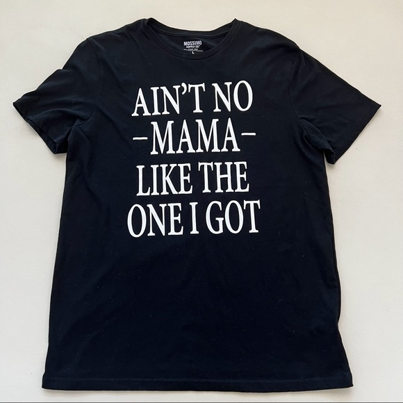 Mossimo AIN”T NO MAMA LIKE THE ONE I GOT Black T-Shirt B18/8 - Picture 2 of 9